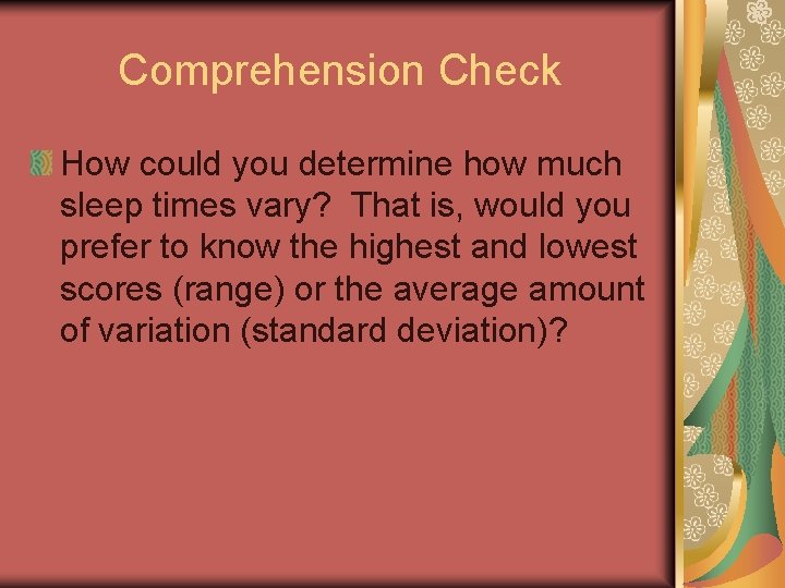 Comprehension Check How could you determine how much sleep times vary? That is, would