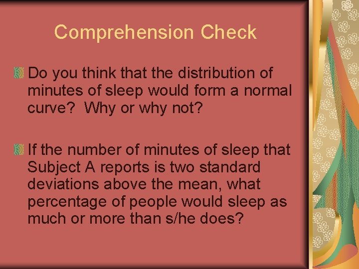 Comprehension Check Do you think that the distribution of minutes of sleep would form
