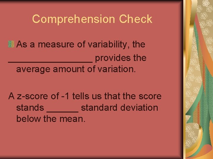 Comprehension Check As a measure of variability, the ________ provides the average amount of