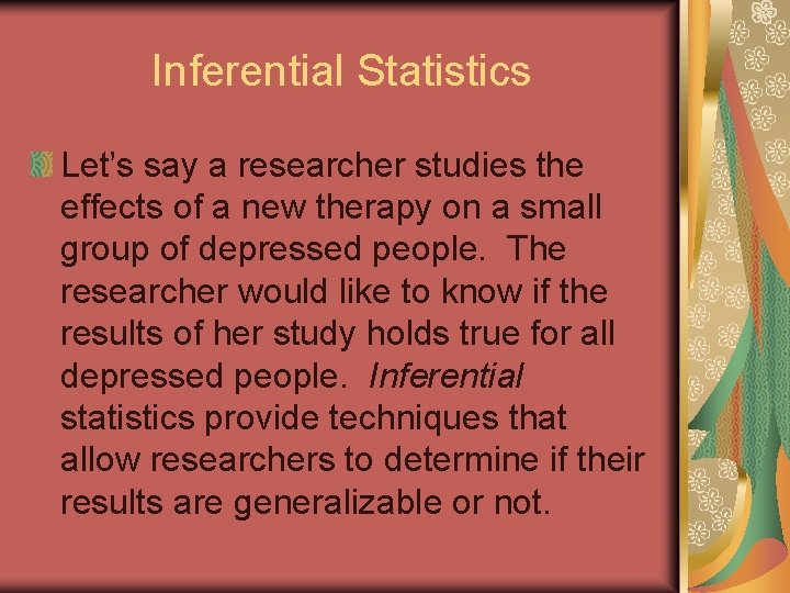 Inferential Statistics Let’s say a researcher studies the effects of a new therapy on