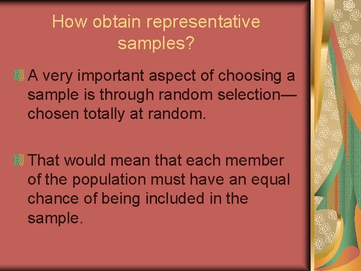 How obtain representative samples? A very important aspect of choosing a sample is through