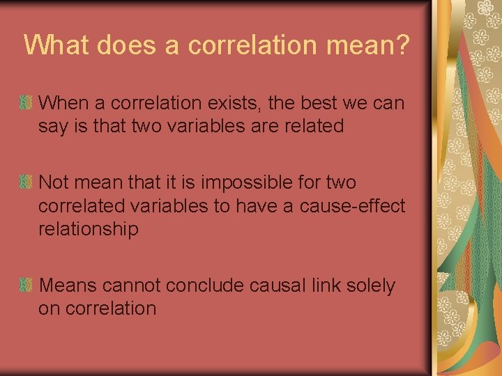 What does a correlation mean? When a correlation exists, the best we can say