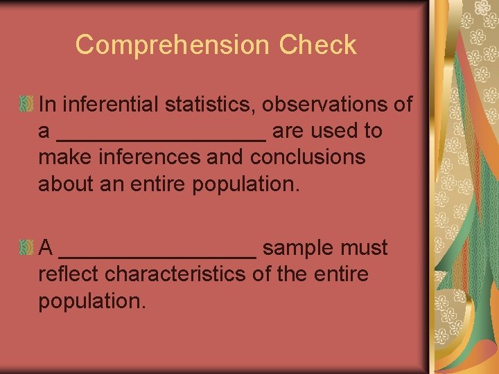Comprehension Check In inferential statistics, observations of a _________ are used to make inferences