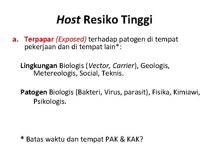 Host Resiko Tinggi a. Terpapar (Exposed) terhadap patogen di tempat pekerjaan di tempat lain*: