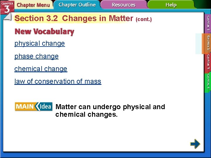 Section 3. 2 Changes in Matter (cont. ) physical change phase change chemical change
