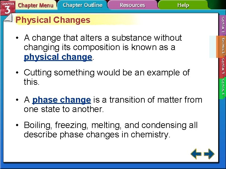 Physical Changes • A change that alters a substance without changing its composition is