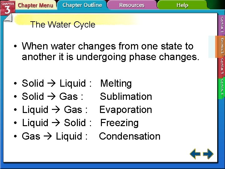 The Water Cycle • When water changes from one state to another it is