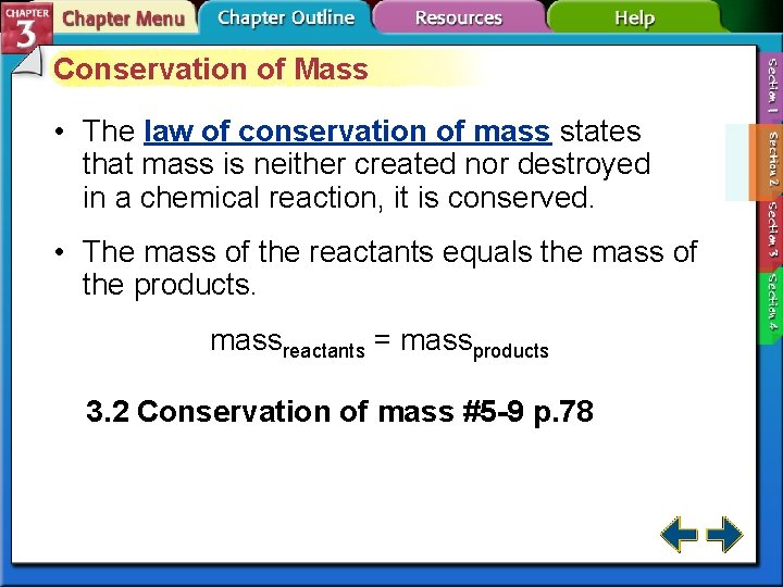 Conservation of Mass • The law of conservation of mass states that mass is