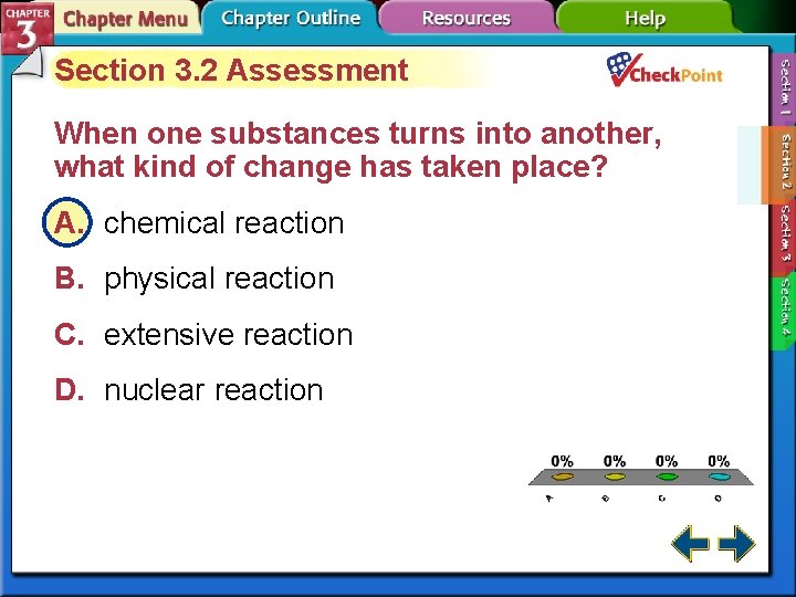 Section 3. 2 Assessment When one substances turns into another, what kind of change
