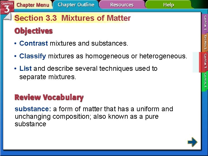 Section 3. 3 Mixtures of Matter • Contrast mixtures and substances. • Classify mixtures