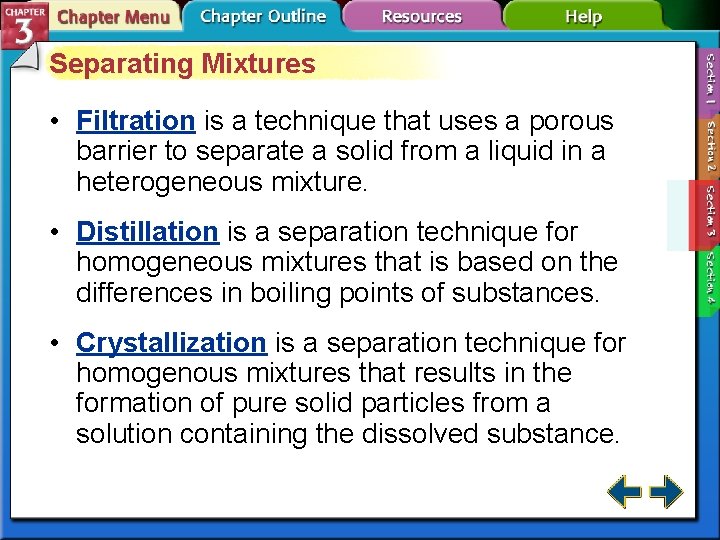 Separating Mixtures • Filtration is a technique that uses a porous barrier to separate