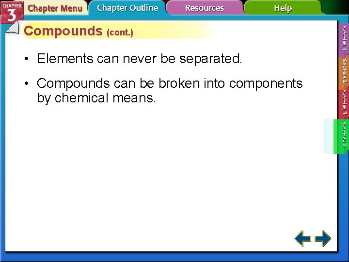 Compounds (cont. ) • Elements can never be separated. • Compounds can be broken