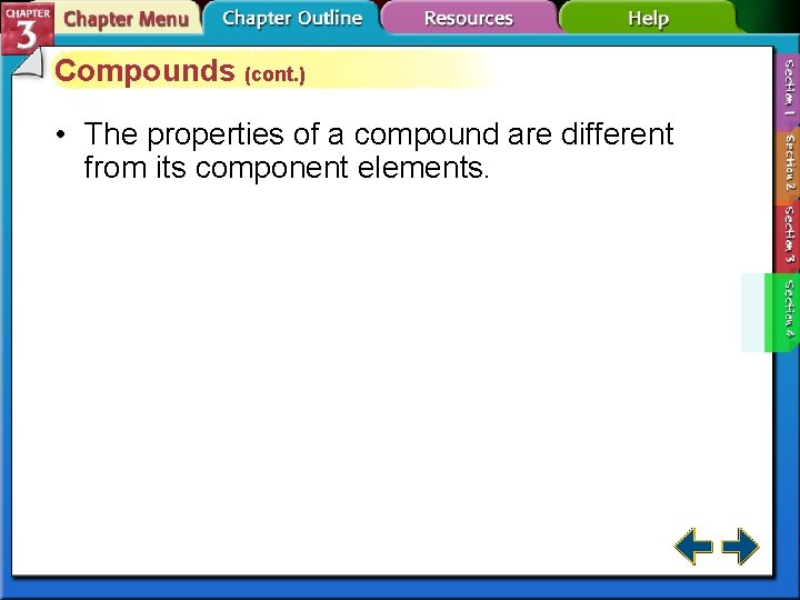 Compounds (cont. ) • The properties of a compound are different from its component