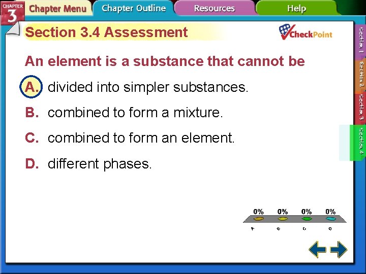 Section 3. 4 Assessment An element is a substance that cannot be A. divided
