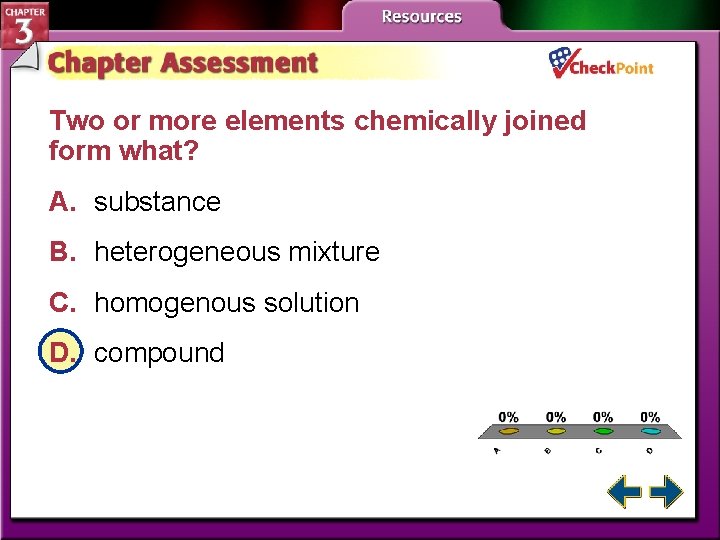 Two or more elements chemically joined form what? A. substance B. heterogeneous mixture C.