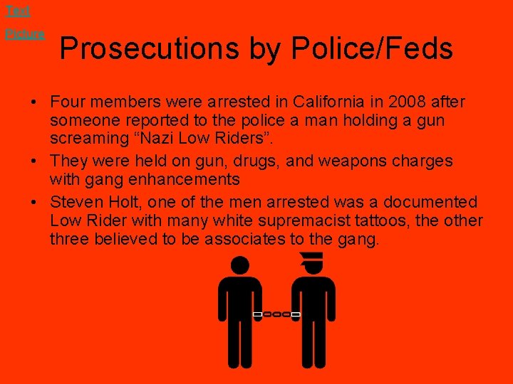 Text Picture Prosecutions by Police/Feds • Four members were arrested in California in 2008