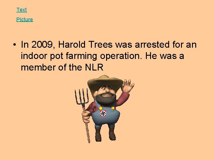 Text Picture • In 2009, Harold Trees was arrested for an indoor pot farming