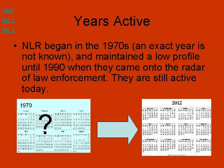 Text Years Active Pic 1 Pic 2 • NLR began in the 1970 s