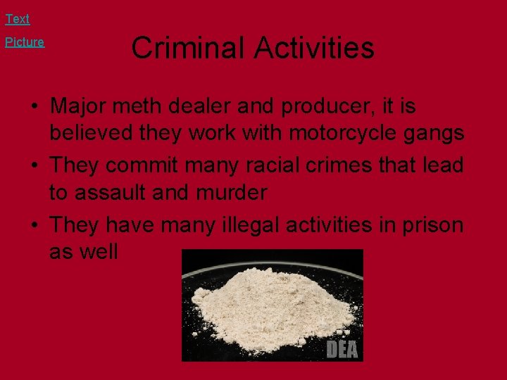 Text Picture Criminal Activities • Major meth dealer and producer, it is believed they