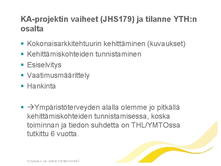 KA-projektin vaiheet (JHS 179) ja tilanne YTH: n osalta § § § Kokonaisarkkitehtuurin kehittäminen