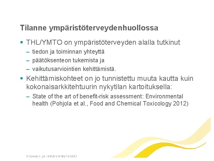 Tilanne ympäristöterveydenhuollossa § THL/YMTO on ympäristöterveyden alalla tutkinut – tiedon ja toiminnan yhteyttä –