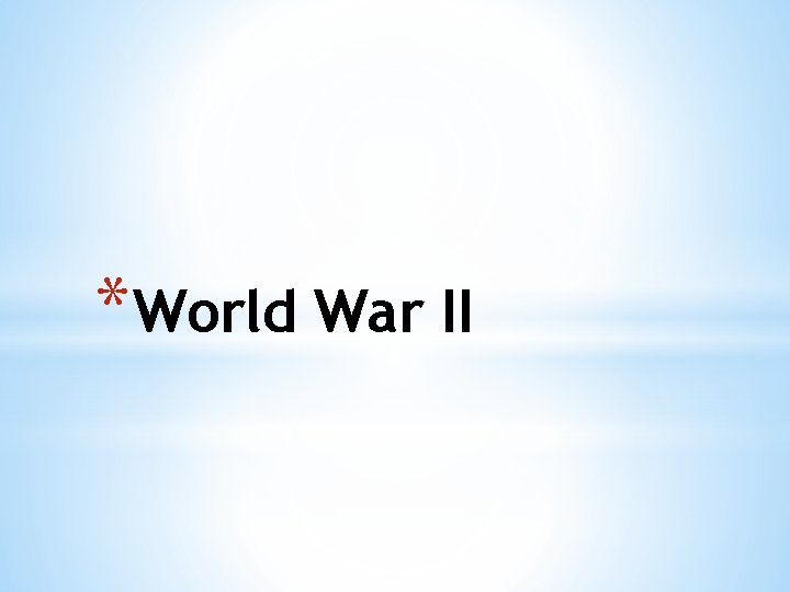 * World War II 