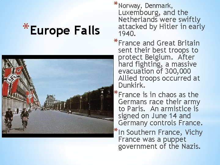 *Norway, Denmark, *Europe Falls Luxembourg, and the Netherlands were swiftly attacked by Hitler in