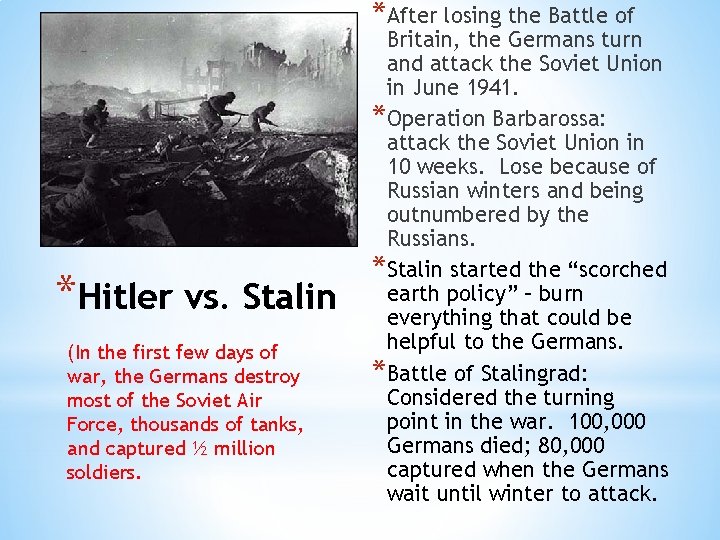 * After losing the Battle of *Hitler vs. Stalin (In the first few days