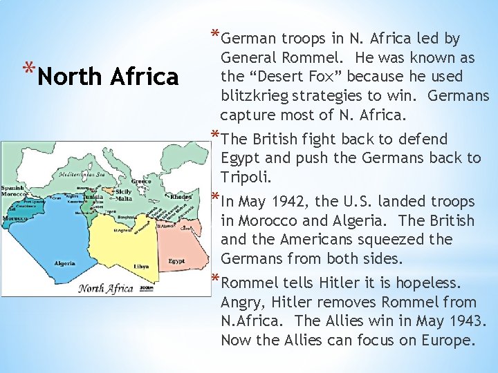 *German troops in N. Africa led by *North Africa General Rommel. He was known