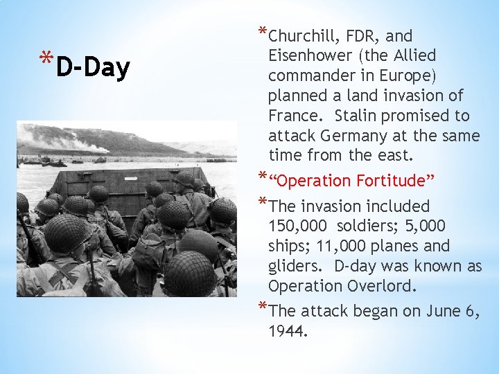 *D-Day *Churchill, FDR, and Eisenhower (the Allied commander in Europe) planned a land invasion