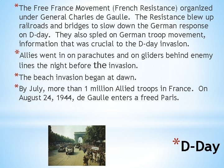 *The Free France Movement (French Resistance) organized under General Charles de Gaulle. The Resistance