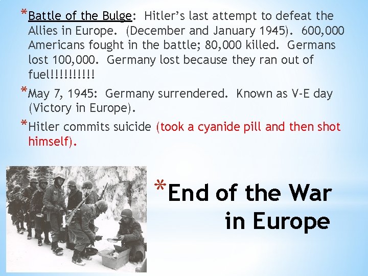 *Battle of the Bulge: Hitler’s last attempt to defeat the Allies in Europe. (December