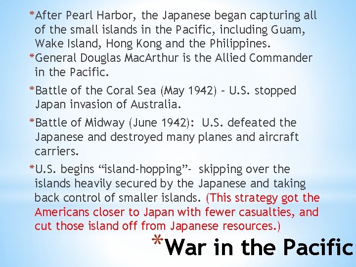 *After Pearl Harbor, the Japanese began capturing all of the small islands in the