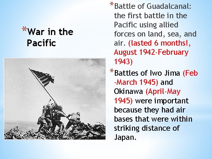 *Battle of Guadalcanal: *War in the Pacific the first battle in the Pacific using