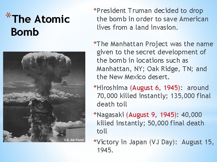 *The Atomic Bomb *President Truman decided to drop the bomb in order to save