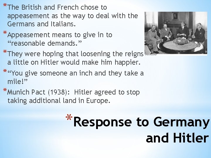 *The British and French chose to appeasement as the way to deal with the