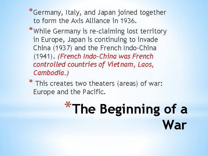 *Germany, Italy, and Japan joined together to form the Axis Alliance in 1936. *While