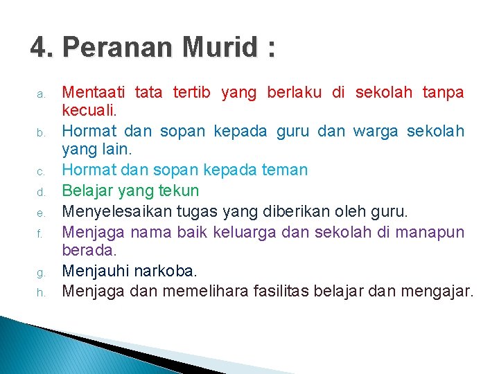 4. Peranan Murid : a. b. c. d. e. f. g. h. Mentaati tata