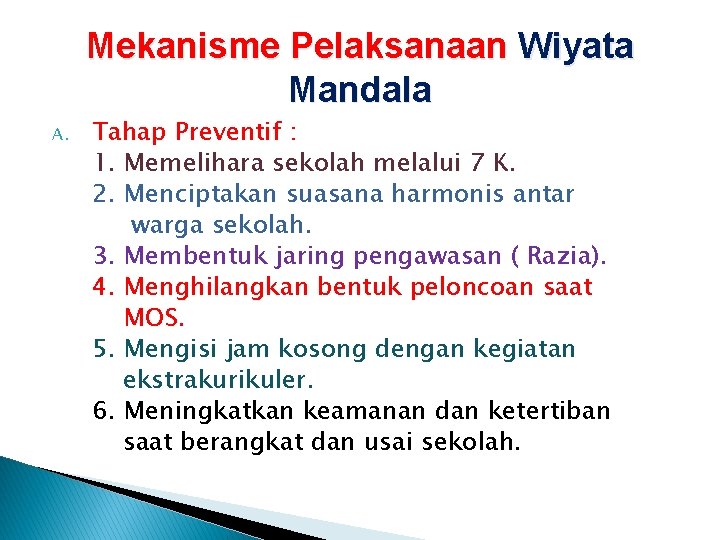 Mekanisme Pelaksanaan Wiyata Mandala A. Tahap Preventif : 1. Memelihara sekolah melalui 7 K.