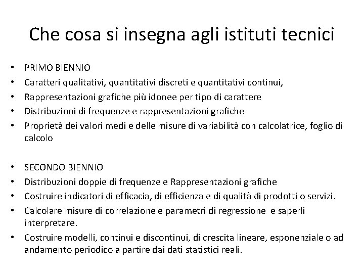 Che cosa si insegna agli istituti tecnici • • • PRIMO BIENNIO Caratteri qualitativi,