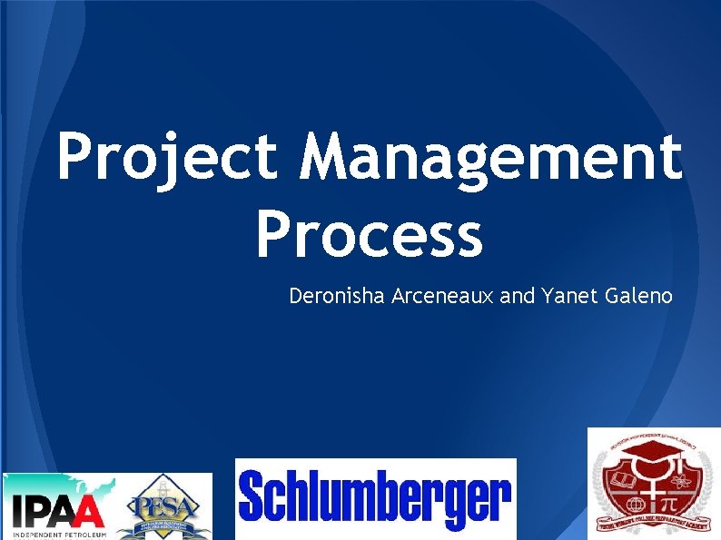 Project Management Process Deronisha Arceneaux and Yanet Galeno 