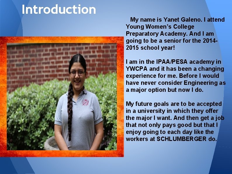 Introduction My name is Yanet Galeno. I attend Young Women’s College Preparatory Academy. And