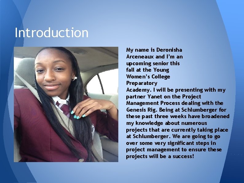 Introduction My name is Deronisha Arceneaux and I’m an upcoming senior this fall at