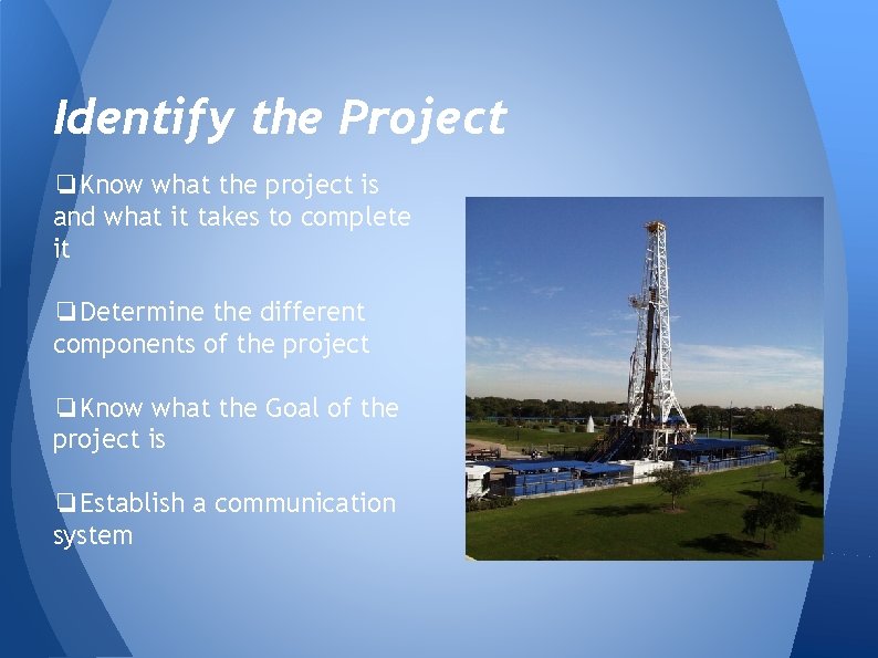 Identify the Project ❏Know what the project is and what it takes to complete