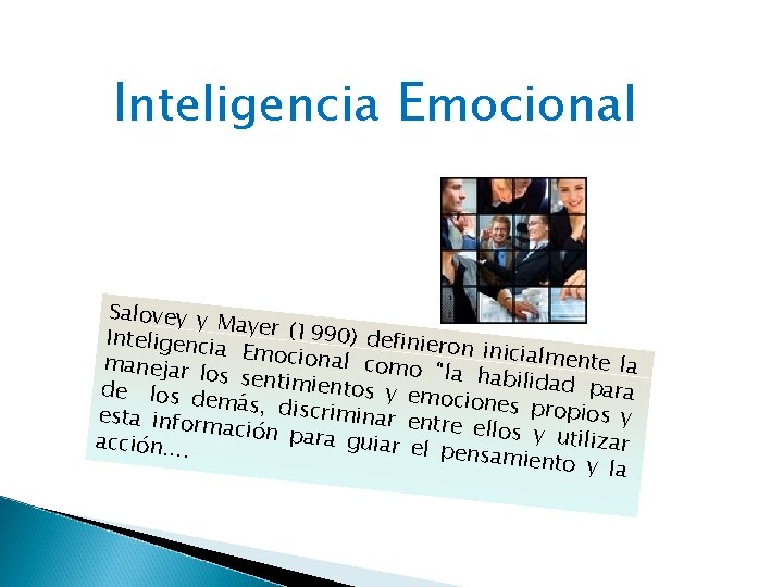 Inteligencia Emocional Salovey y Mayer (19 90) definie Inteligenci ron inicial a Emocion mente