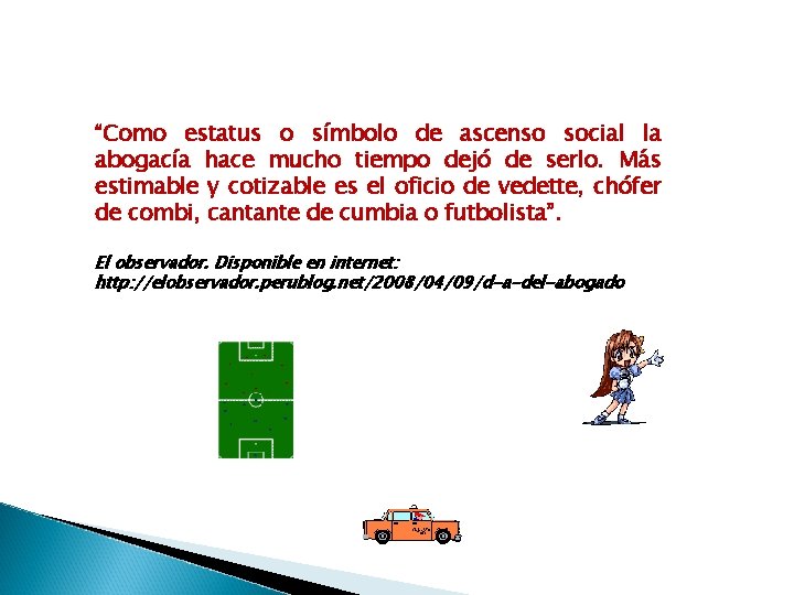 “Como estatus o símbolo de ascenso social la abogacía hace mucho tiempo dejó de