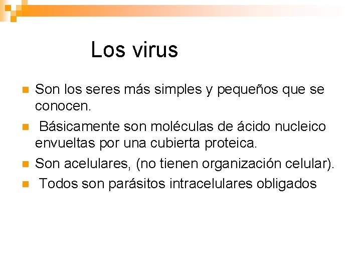 Los virus n n Son los seres más simples y pequeños que se conocen.