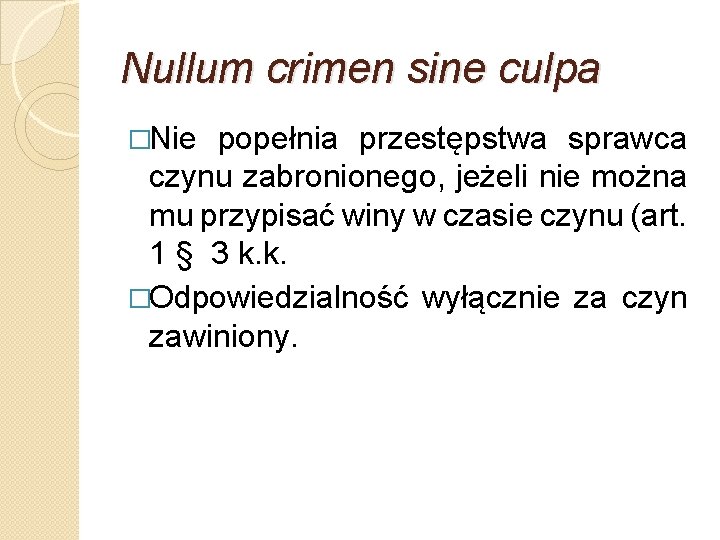 Nullum crimen sine culpa �Nie popełnia przestępstwa sprawca czynu zabronionego, jeżeli nie można mu