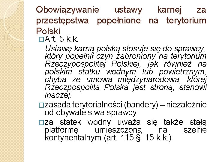 Obowiązywanie ustawy karnej za przestępstwa popełnione na terytorium Polski �Art. 5 k. k. Ustawę