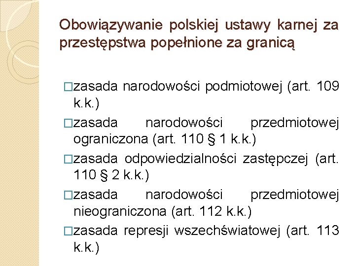 Obowiązywanie polskiej ustawy karnej za przestępstwa popełnione za granicą �zasada narodowości podmiotowej (art. 109